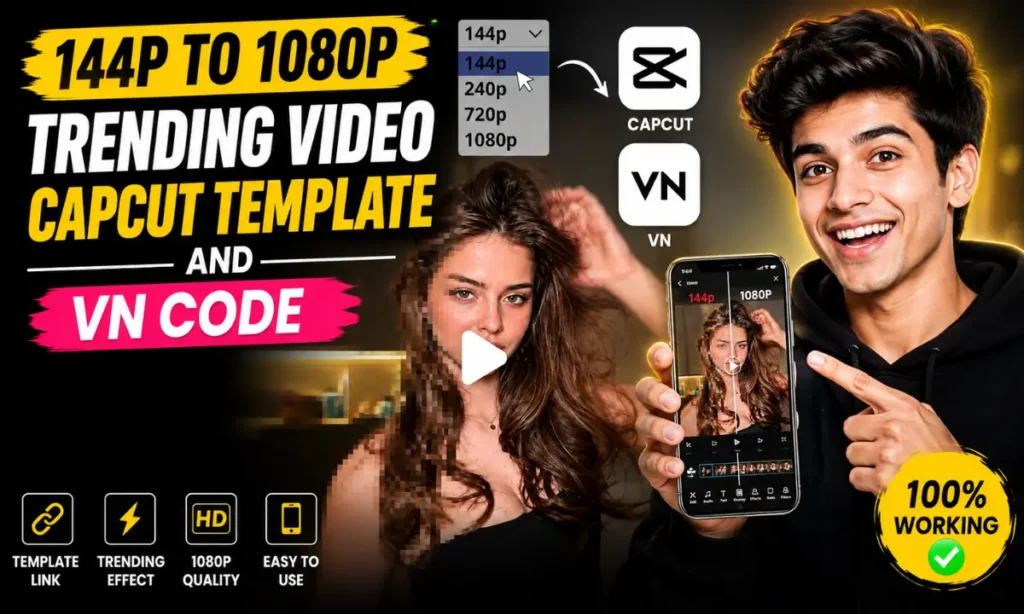 144p to 1080p Trending Video CapCut Template