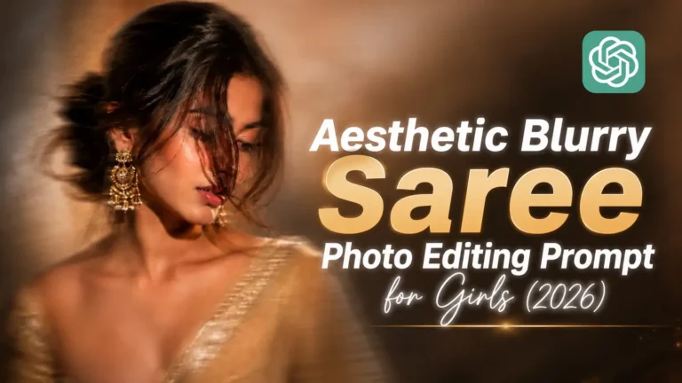 Aesthetic Blurry Saree Photo Editing Prompt for Girls (2026)